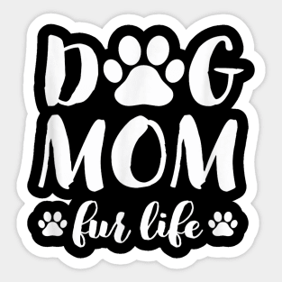 Dog Mom Fur Life Shirt Mothers Day Gift for Women Wife Dogs Sticker